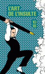 L'art de l'insulte. Une anthologie littéraire