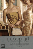Gossip Girl Tome 13
On n'en a jamais assez