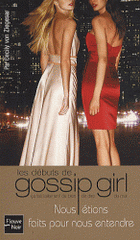 Gossip Girl 
Nous étions faits pour nous entendre. Les débuts de Gossip Girl