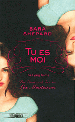 The Lying Game Tome 1
Tu es moi