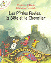 Les P'tites Poules 
Les P'tites Poules, la Bête et le Chevalier