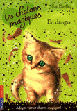 Les chatons magiques Tome 5
En danger