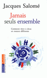 Jamais seuls ensemble. Comment vivre à deux en restant différents