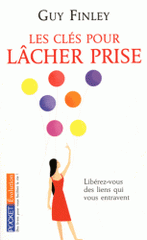 Les clés pour lâcher prise. Libérez-vous des liens qui vous retiennent