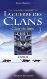 La guerre des clans : la dernière prophétie Tome 2
Clair de lune