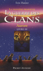 La guerre des clans : la dernière prophétie Tome 3
Aurore