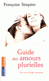 Guide des amours plurielles. Pour une écologie amoureuse