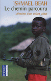 Le chemin parcouru. Mémoires d'un enfant soldat
