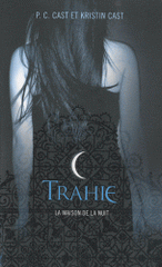 La Maison de la Nuit Tome 2
Trahie