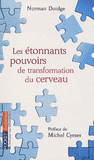 Les étonnants pouvoirs de transformation du cerveau. Guérir grâce à la neuroplasticité