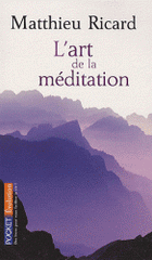 L'art de la méditation. Pourquoi méditer ? Sur quoi ? Comment ?
