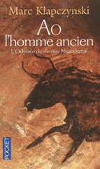 Ao, l'homme ancien. L'Odyssée du dernier Neandertal