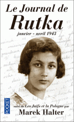 Le journal de Rutka. Suivi de Ma soeur Rutka et de Les juifs et la Pologne