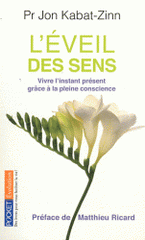 L'éveil des sens. Vivre l'instant présent grâce à la pleine conscience