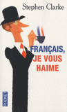 Français, je vous haime. Ce que les rosbifs pensent vraiment des froggies