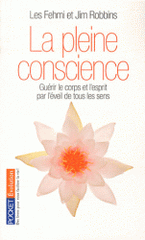 La pleine conscience. Guérir le corps et l'esprit par l'éveil de tous les sens