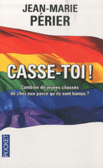 Casse-toi !. Combien de jeunes chassés de chez eux parce qu'ils sont homos ?