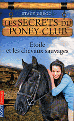 Les secrets du poney-club Tome 3
Etoile et les chevaux sauvages
