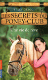 Les secrets du poney-club Tome 4
Une vie de rêve