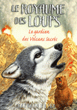 Le royaume des loups Tome 3
Le gardien des volcans sacrés