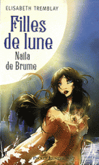 Filles de Lune Tome 1
Naïla de Brume