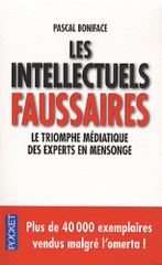 Les intellectuels faussaires. Le triomphe médiatique des experts en mensonge