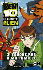 Ben 10 Ultimate Alien Tome 3
Touche pas à ma famille