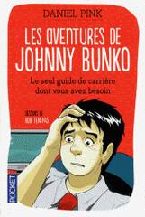 Les aventures de Johnny Bunko. Le seul guide de carrière dont vous avez besoin