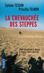 La chevauchée des steppes. 3000 kilomètres à cheval à travers l'Asie centrale
édition revue et corrigée