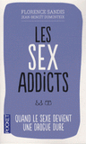 Les Sex Addicts. Quand le sexe devient une drogue dure