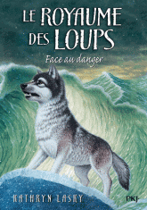 Le royaume des loups Tome 5
Face au danger