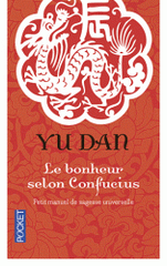 Le bonheur selon Confucius. Petit manuel de Sagesse Universelle