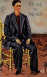 Frida Kahlo par Frida Kahlo. Ecrits