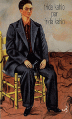 Frida Kahlo par Frida Kahlo. Ecrits