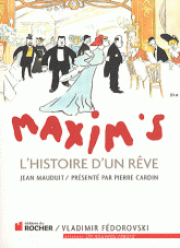 Maxim's. L'Histoire d'un rêve