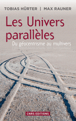 Les Univers parallèles. Du géocentrisme au multivers