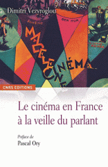 Le Cinéma en France à la veille du parlant. Un essai d'histoire culturelle
