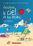 J'explore le ciel et les étoiles. Le cahier de vacances du jeune astronome