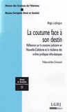 La coutume face a son destin. Réflexions sur la coutume judiciaire en Nouvelle-Calédonie et la résilience des ordres juridiques infra-étatiques