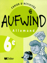 Allemand 6e Aufwind. Cahier d'activités