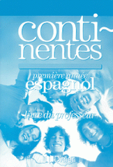 Espagnol 1ère année Continentes. Livre du professeur