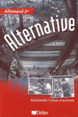 Allemand 2e Alternative. Cahier d'activités