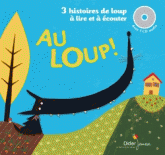 Au loup !. 3 histoires de loup à lire et à écouter
avec 1 CD audio
