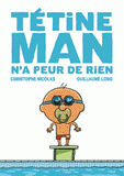 Tétine man Tome 3
Tétine man n'a peur de rien