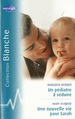 Un pédiatre à séduire ; Une nouvelle vie pour Sarah