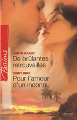De brûlantes retrouvailles ; Pour l'amour d'un inconnu
