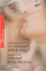Un troublant tête-à-tête ; Une nuit entre tes bras