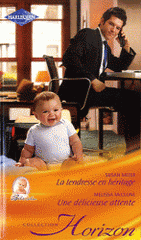 La tendresse en héritage ; Une délicieuse attente