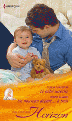 Le bébé surprise ; Un nouveau départ... à trois