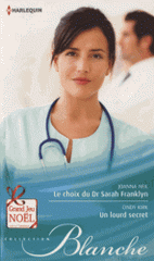 Le choix du Dr Sarah Franklyn ; Un lourd secret
